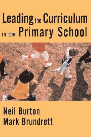 Leading the Curriculum in the Primary School de Neil Burton