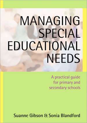 Managing Special Educational Needs: A Practical Guide for Primary and Secondary Schools de Suanne Gibson