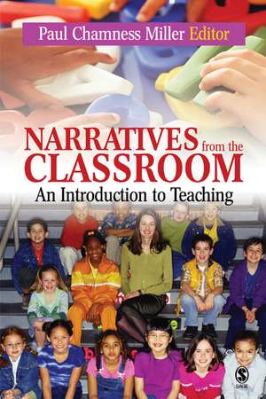 Narratives from the Classroom: An Introduction to Teaching de Paul Chamness Miller