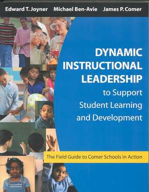 Dynamic Instructional Leadership to Support Student Learning and Development: The Field Guide to Comer Schools in Action de Edward T. Joyner