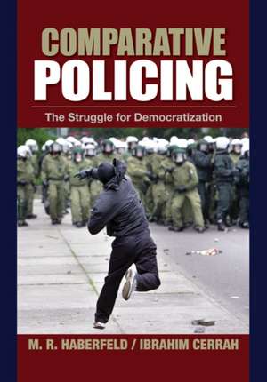 Comparative Policing: The Struggle for Democratization de Maria (Maki) Haberfeld