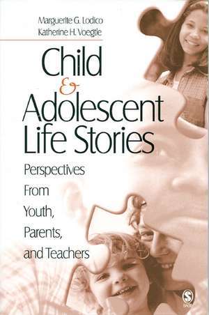 Child and Adolescent Life Stories: Perspectives from Youth, Parents, and Teachers de Katherine H. Voegtle