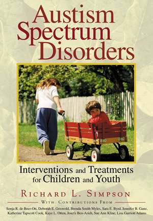 Autism Spectrum Disorders: Interventions and Treatments for Children and Youth de Richard L. Simpson