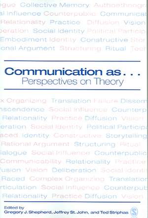 Communication as ...: Perspectives on Theory de Gregory J. Shepherd