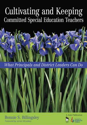 Cultivating and Keeping Committed Special Education Teachers: What Principals and District Leaders Can Do de Bonnie S. Billingsley