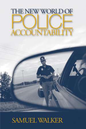 The New World of Police Accountability de Samuel Walker