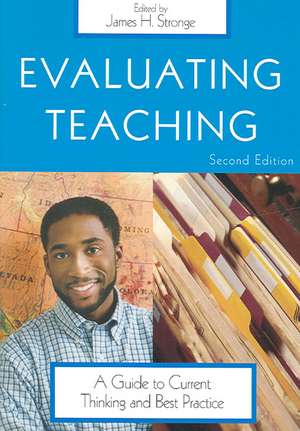 Evaluating Teaching: A Guide to Current Thinking and Best Practice de James H. Stronge