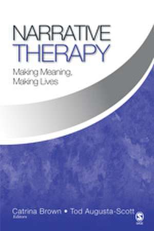 Narrative Therapy: Making Meaning, Making Lives de Catrina Brown