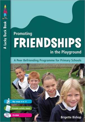 Promoting Friendships in the Playground: A Peer Befriending Programme for Primary Schools de Brigette Bishop