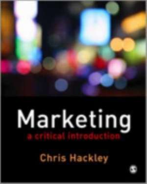 Marketing: A Critical Introduction de Chris Hackley