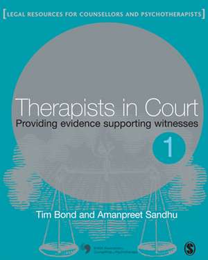 Therapists in Court: Providing Evidence and Supporting Witnesses de Tim Bond