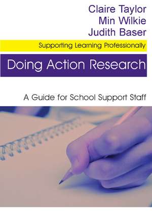 Doing Action Research: A Guide for School Support Staff de Claire Taylor