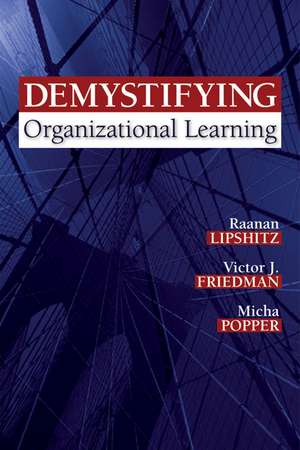 Demystifying Organizational Learning de Raanan Lipshitz