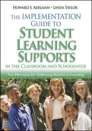 The Implementation Guide to Student Learning Supports in the Classroom and Schoolwide: New Directions for Addressing Barriers to Learning de Howard S. Adelman