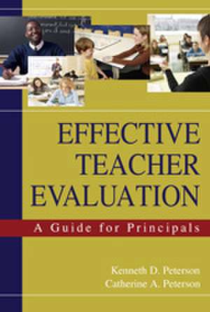 Effective Teacher Evaluation: A Guide for Principals de Kenneth D. Peterson