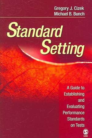 Standard Setting: A Guide to Establishing and Evaluating Performance Standards on Tests de Gregory J. Cizek