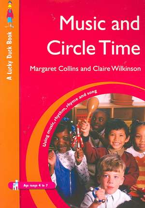 Music and Circle Time: Using Music, Rhythm, Rhyme and Song de Margaret Collins