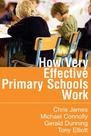 How Very Effective Primary Schools Work de Chris R James