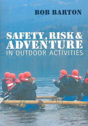 Safety, Risk and Adventure in Outdoor Activities de Bob Barton