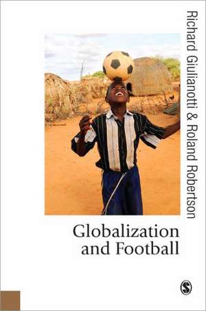 Globalization and Football de Richard Giulianotti