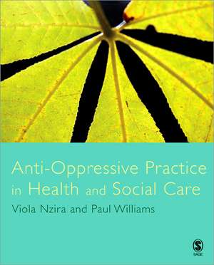 Anti-Oppressive Practice in Health and Social Care de Viola Nzira