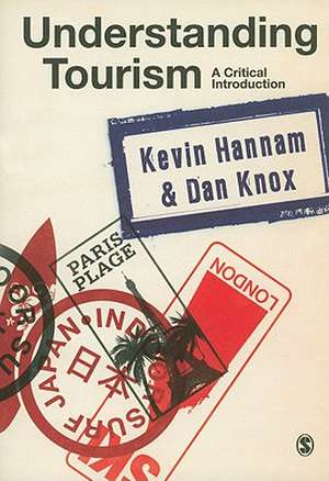 Understanding Tourism: A Critical Introduction de Kevin Hannam