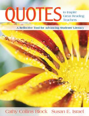 Quotes to Inspire Great Reading Teachers: A Reflective Tool for Advancing Students' Literacy de Cathy Collins Block