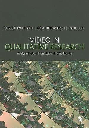 Video in Qualitative Research de Christian Heath