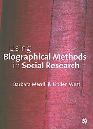 Using Biographical Methods in Social Research de Barbara Merrill