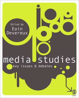 Media Studies: Key Issues and Debates de Eoin Devereux