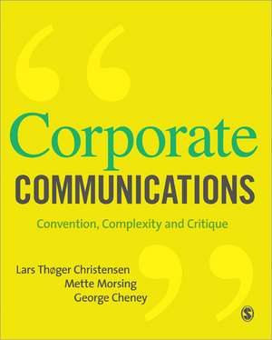 Corporate Communications: Convention, Complexity and Critique de Lars Thøger Christensen