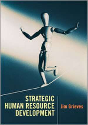 Strategic Human Resource Development de James Grieves