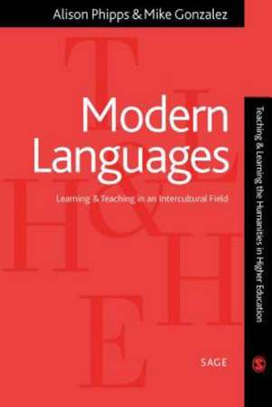 Modern Languages: Learning and Teaching in an Intercultural Field de Alison Phipps