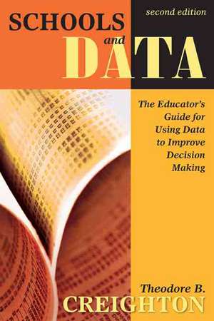 Schools and Data: The Educator's Guide for Using Data to Improve Decision Making de Theodore B. Creighton