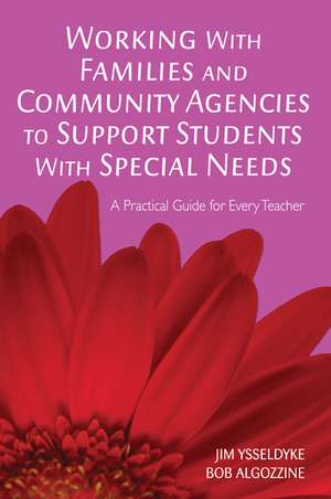 Working With Families and Community Agencies to Support Students With Special Needs: A Practical Guide for Every Teacher de James E. Ysseldyke