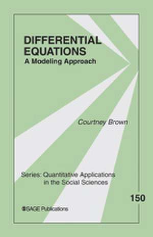 Differential Equations: A Modeling Approach de Courtney M. Brown