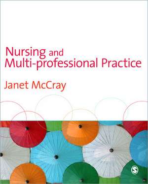 Nursing and Multi-Professional Practice de Janet McCray