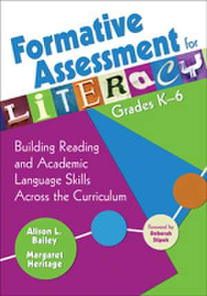 Formative Assessment for Literacy, Grades K-6: Building Reading and Academic Language Skills Across the Curriculum de Alison L. Bailey