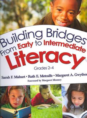 Building Bridges From Early to Intermediate Literacy, Grades 2-4 de Sarah F. Mahurt