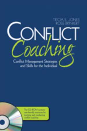 Conflict Coaching: Conflict Management Strategies and Skills for the Individual de Tricia S. Jones