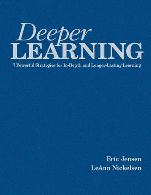 Deeper Learning: 7 Powerful Strategies for In-Depth and Longer-Lasting Learning de Eric P. Jensen