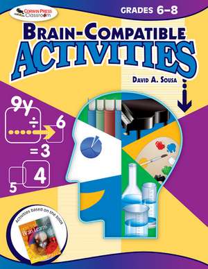 Brain-Compatible Activities, Grades 6-8 de David A. Sousa