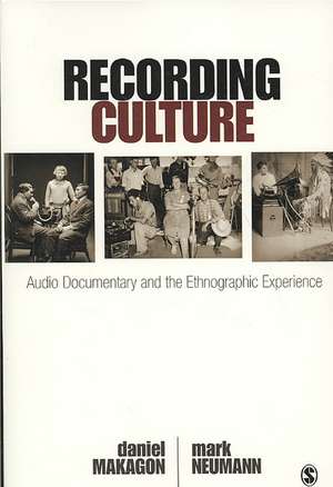 Recording Culture: Audio Documentary and the Ethnographic Experience de Daniel Makagon