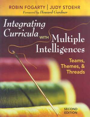 Integrating Curricula With Multiple Intelligences: Teams, Themes, and Threads de Robin J. Fogarty