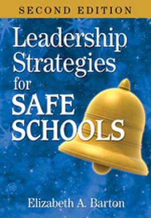 Leadership Strategies for Safe Schools de Elizabeth A. Barton