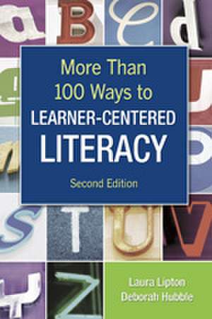 More Than 100 Ways to Learner-Centered Literacy de Laura Lipton