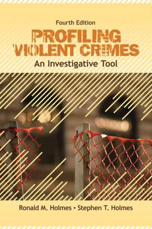 Profiling Violent Crimes: An Investigative Tool de Ronald M. Holmes