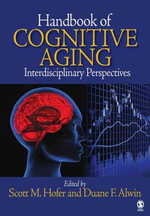 Handbook of Cognitive Aging: Interdisciplinary Perspectives de Scott M. Hofer