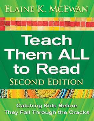 Teach Them ALL to Read: Catching Kids Before They Fall Through the Cracks de Elaine K. McEwan-Adkins