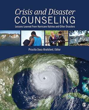 Crisis and Disaster Counseling: Lessons Learned From Hurricane Katrina and Other Disasters de Priscilla Dass-Brailsford